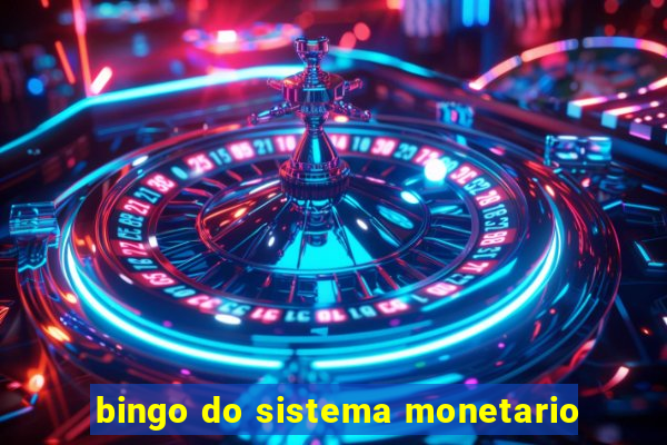 bingo do sistema monetario